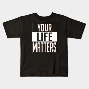 YOUR LIFE MATTERS Kids T-Shirt